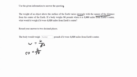 use-the-given-information-to-answer-the-question-the-weight-of-an-object-above-the-surface-of-the-earth-varies-inversely-with-the-square-of-the-distance-from-the-center-of-the-earth-if-a-bod-57861