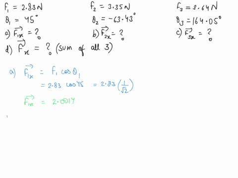 three-forces-are-pulling-on-the-same-object-such-that-the-system-is-in-equilibrium-their-magnitudes-are-f1-283-n-f2-335-n-and-f3-364-n-and-they-make-angles-of-1-450-2-6343-and-3-16405-with-r-27706