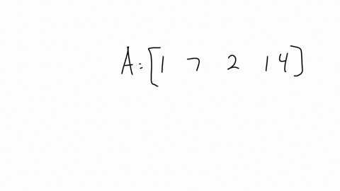 Find the dimensions of the given matrix. A= [ 1 7 2 (1)/(4) ] ; a13 ×-5 ...