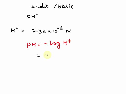 at-25-ca-solution-with-a-hydrogen-ion-concentration-of-736-x-10-8-mis-and-has-a-hydroxide-ion-concentration-of-acidic-169-x-10-10-m-basic-136-10-7-m-acidic-155-10-9-m-basic-132-10-6-m-98225