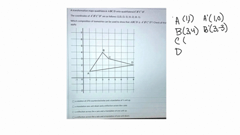 a-transformation-maps-quadrilateral-a-bc-d-onto-quadrilaterala-b-c-d-_-the-coordinates-of-a-b-c-d-are-as-follows-1013-3-42181-which-composition-of-isometries-can-be-used-to-show-that-abc-d-2-73436
