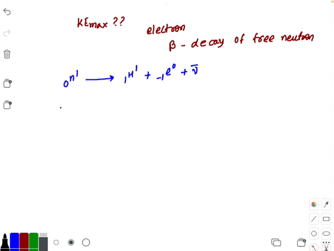 ii-what-is-the-maximum-kinetic-energy-of-an-electron-emitted-in-the-beta-decay-of-a-free-neutron-59471