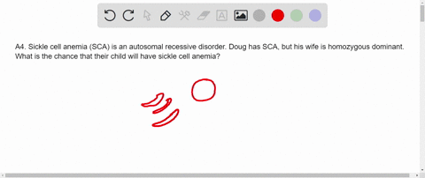 a4-sickle-cell-anemia-sca-is-an-autosomal-recessive-disorder-doug-has-sca-but-his-wife-is-homozygous-dominant-what-is-the-chance-that-their-child-will-have-sickle-cell-anemia-19235