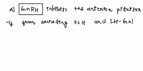 which-statement-is-accurate-about-the-ovarian-cycle-a-gnrh-inhibits-the-anterior-pituitary-from-secreting-fsh-and-lh-b-progesterone-stimulates-the-follicle-cells-to-mature-c-estrogen-product-96968
