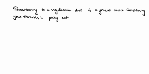 at-least-6-complete-sentences-you-have-a-friend-who-is-a-very-picky-eater-typically-this-friend-eats-quite-a-bit-of-meat-dairy-apples-very-few-other-plant-food-sources-your-friend-wants-to-b-18758