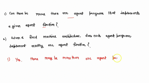 q1-can-there-be-more-than-one-agent-program-that-implements-a-given-agent-function-q2-given-a-fixed-machine-architecture-does-each-agent-program-implement-exactly-one-agent-function-38553