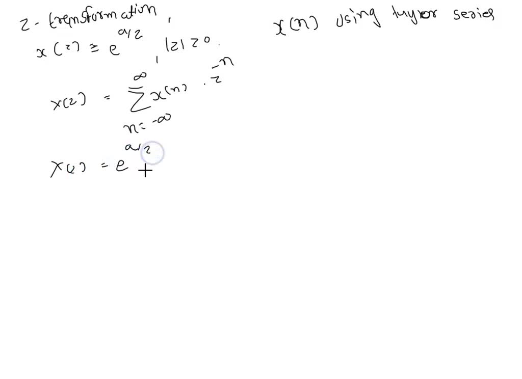 SOLVED Use Taylor series expansion to determine the Ztransform for z