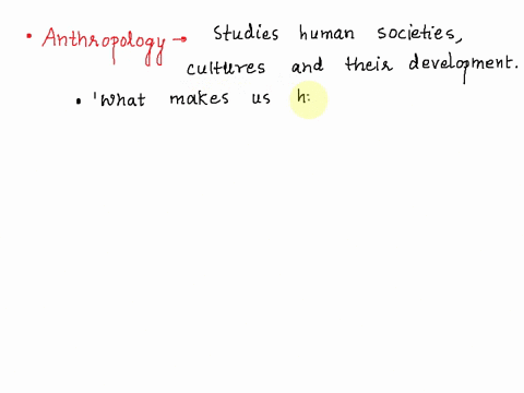 what-do-you-think-is-the-key-difference-between-anthropology-and-disciplines-such-as-history-philosophy-and-biology-61365
