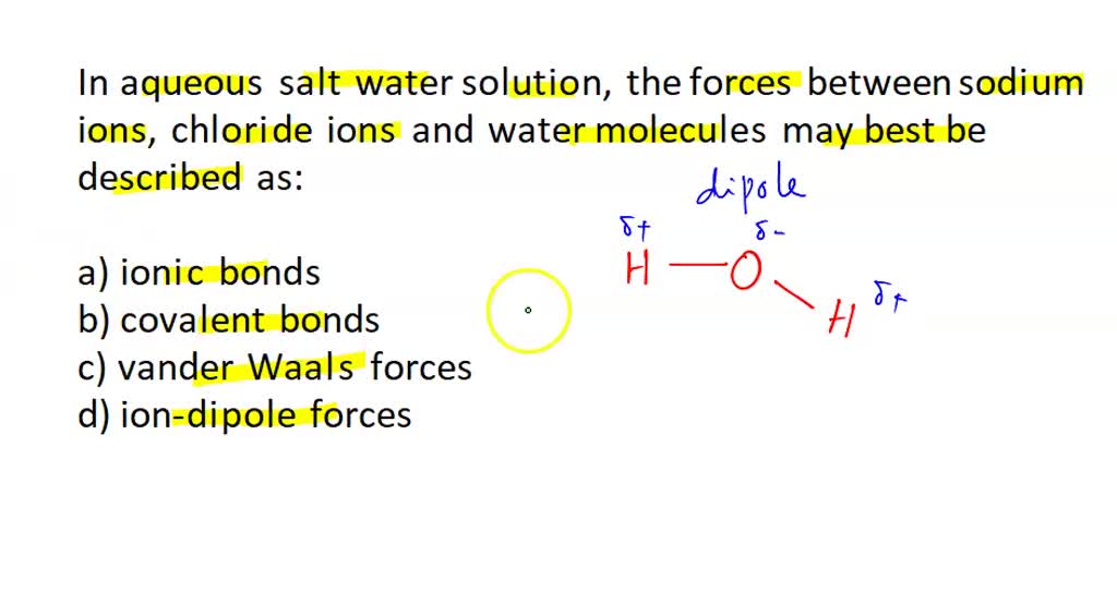 SOLVED: In an aqueous saltwater solution, the forces between sodium ...