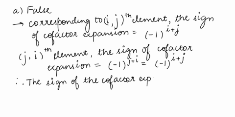 1-given-that-and-are-n-xn-matrices-mark-each-statement-as-true-or-false-justify-each-answer-2-pts-each-a-the-cofactor-expansion-of-det-a-down-a-column-is-equal-to-the-cofactor-expansion-alon-35944