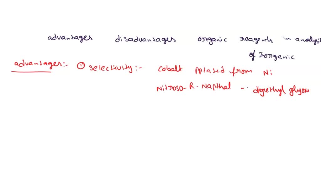 SOLVED what are tha advantages and dis advantages of organic reagents in analysis