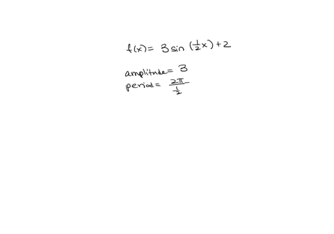 find-and-state-the-amplitude-and-period-length-for-the-function-fx-3-sin-x2-and-then-graph-one-complete-period-specifically-graph-the-basic-graph-with-correct-period-and-amplitude-give-graph-76225