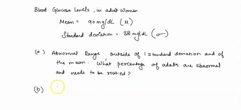 assume-blood-glucose-levels-in-a-population-of-adult-women-are-normally-distributed-are-normally-distributed-with-mean-90-mgdl-and-standard-deviation-38-mgdl-a-suppose-the-abnormal-range-wer-55426
