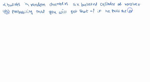 problem-182-dirty-hanty-places-two-bullets-in-random-chambers-of-the-six-bullet-cylinder-of-his-revolver-he-gives-the-cylinder-random-spin-and-says-feeling-lucky-he-holds-the-gun-gainst-your-80426