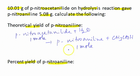 the-third-and-final-reaction-to-synthesize-p-nitroaniline-was-the-hydrolysis-reaction-of-p-nitroacetanilide-assuming-that-1001-g-of-p-nitroacetanilide-was-measured-out-for-the-hydrolysis-rea-55553