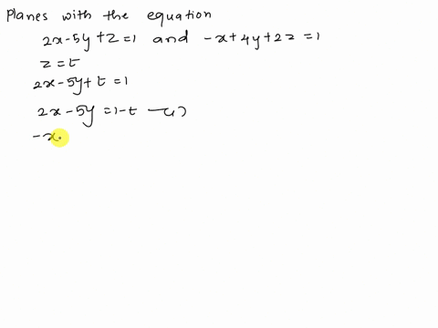 find-the-parametric-equations-for-the-line-of-intersection-of-the-planes-with-equations-2x-5yz1-and-x4y2z1-17398