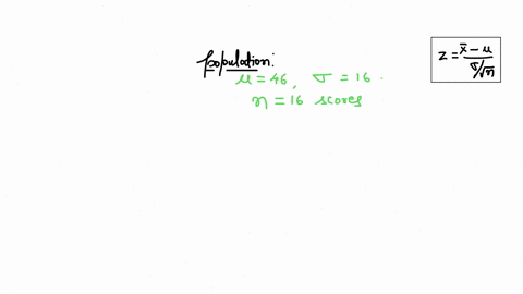 a-sample-of-n-16-scores-is-obtained-from-a-population-with-m-46-and-s-16-if-the-sample-mean-is-m-54-what-is-the-z-score-for-the-sample-mean-22973