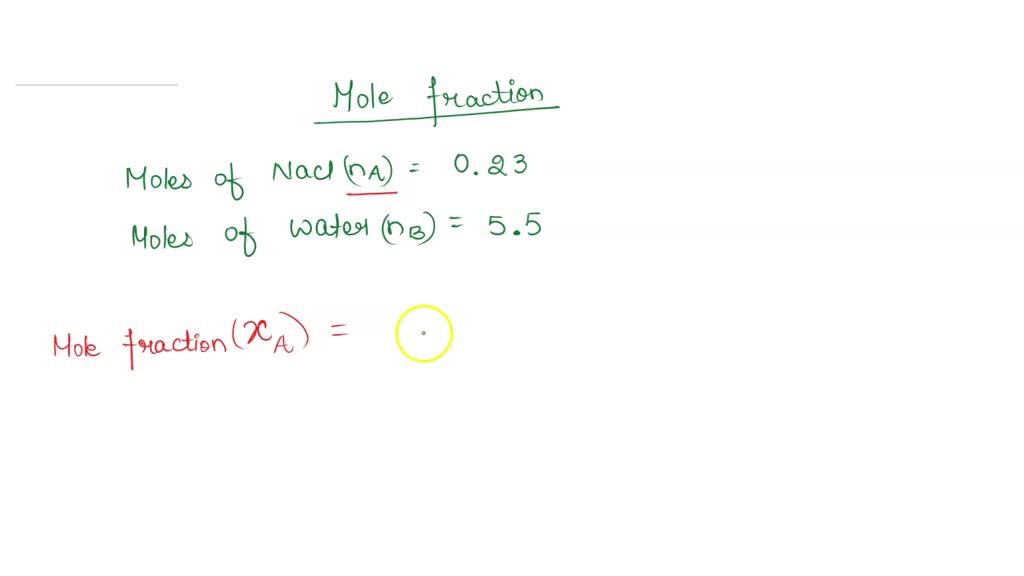 SOLVED 6.) What is the mole fraction of sodium chloride in a solution containing 0.23 moles of