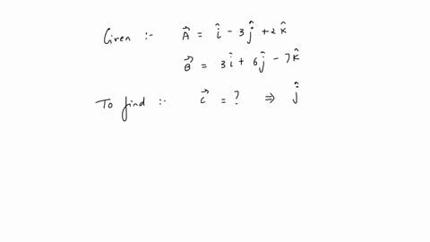 the-vector-that-must-be-added-to-the-vector-i3j2k-and-3i6j7k-so-that-the-resultant-vector-is-a-unit-vector-along-the-y-axis-is