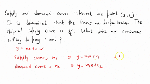 supply-and-demand-curves-intersect-at-point-35-it-is-determined-that-the-lines-are-perpendicular-the-slope-of-the-supply-curve-is-32-what-price-are-consumers-willing-to-pay-to-buy-1-unit-12509