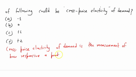 7-if-bread-and-butter-are-complements-in-consumptions-which-of-the-following-could-be-the-cross-price-elasticity-of-demand-for-bread-and-butter-a-b-c-1-d-2-92545