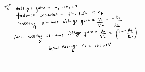 a-three-stage-op-amp-circuit-is-required-to-provide-voltage-gains-of-10-18-and-27use-a-270-k-feedback-resistor-for-all-three-circuits-what-output-voltage-will-result-for-an-input-of-150-v-r-36447