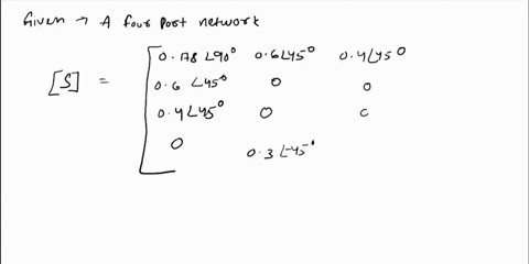 414-a-four-port-network-has-the-scattering-matrix-shown-as-follows-a-is-this-network-lossless-b-is-this-network-reciprocal-c-what-is-the-return-loss-at-port-1-when-all-other-ports-are-termin-84068