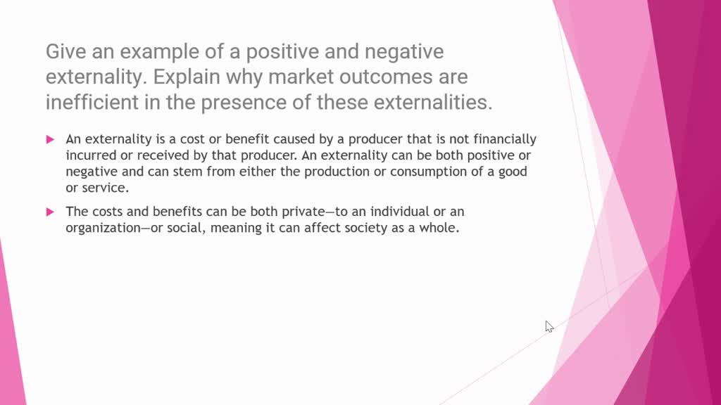 Externanlity Example SOLVED: Give an example of a positive and negative externality. Explain ...