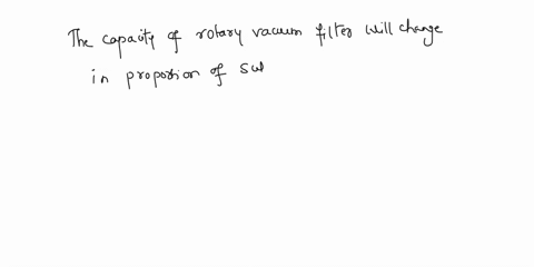 the-capacity-of-a-rotary-vacuum-filter-will-change-by-a-factor-of-if-the-submerged-area-is-increased-by-20-with-the-speed-and-pressure-remaining-the-same-a2-b120-c11-d15-99373