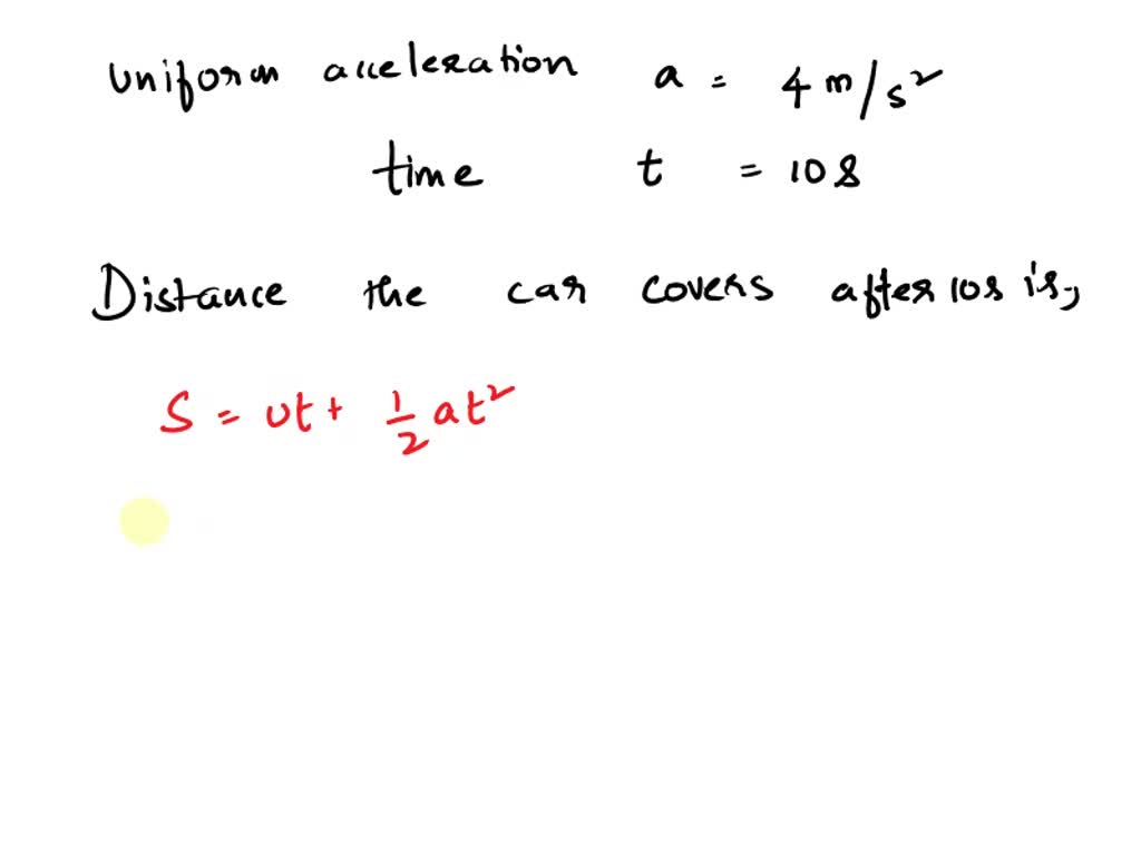 SOLVED A racing car has uniform acceleration of 4 metre per second
