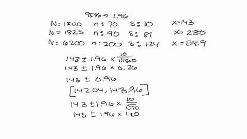 assume-simple-random-sampling-calculate-the-95-confidence-interval-estimate-for-the-population-mean-for-each-of-the-following-n1500-b-n-1825-n-6200-n-70-n-90-n-200-s-10-s2-81-s2-124-x143-x-2-47838