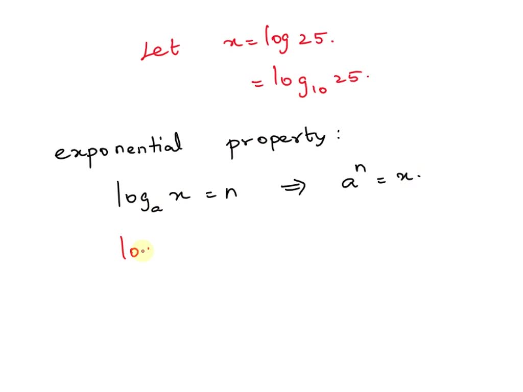 SOLVED: Rewrite log(25) using the exponent property for logs.