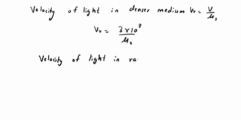 the-refractive-index-of-denser-medium-with-respect-to-rarer-medium-is-1125the-difference-between-the-velocities-of-light-in-the-two-media-is-025108-ms-find-the-velocities-of-light-in-the-two-36998