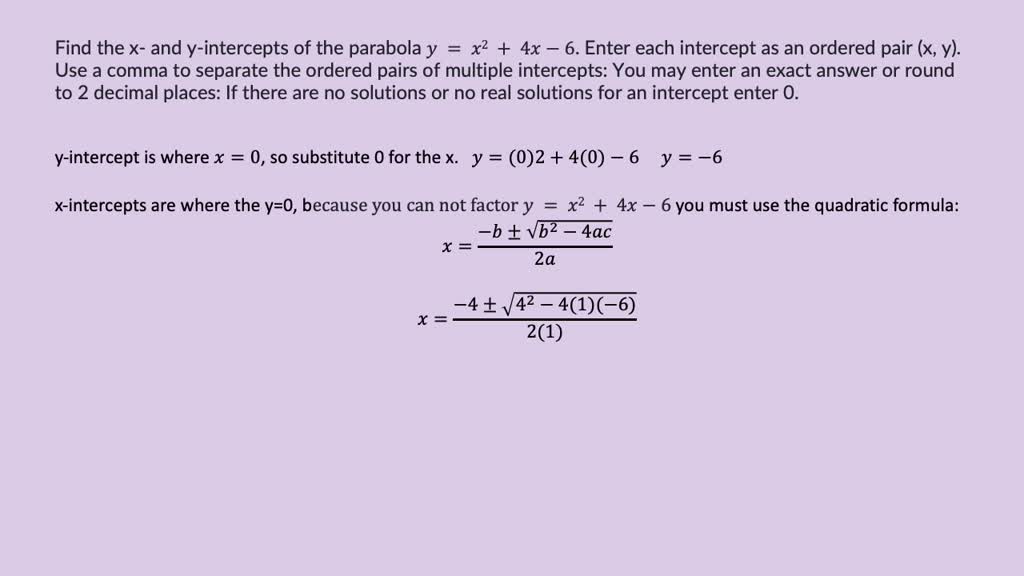 Solved Question Find The And Y Intercepts Of The Parabola Y X2 4x 6 Enter Each Intercept As An Ordered Pair T Y Use A Comma To Separate The Ordered