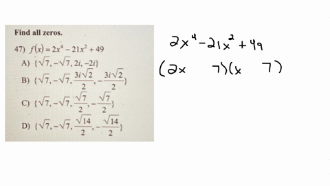find-all-zeros-47-fx2-x4-21-x249-a-sqrt7-sqrt7-2-i-2-i-b-leftsqrt7-sqrt7-frac3-i-sqrt22-frac3-i-sqrt22right-c-leftsqrt7-sqrt7-fracsqrt72-fracsqrt72right-d-leftsqrt7-sqrt7-fracsqrt142-fracsqrt142right