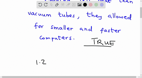 true-or-false-because-transistors-were-smaller-and-produced-less-heat-than-vacuum-tubes-they-allowed-for-the-design-of-smaller-and-faster-computers-31357