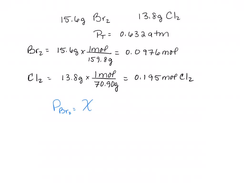 SOLVED A gas mixture is made from 15.6 g of bromine gas and 13.8 g of