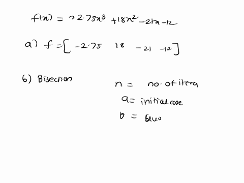 determine-the-roots-of-f-x-275x3-18x2-21x-12-a-graphically-b-by-means-of-bisection-false-position-and-fixed-point-methods-compare-results-c-roots-should-have-accuracy-at-least-six-significan-35935