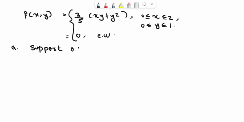 suppose-x-and-y-have-joint-density-function-3xy-yp-if-0-x-2-0-y-1-fxxxy-0-otherwise-a_-sketch-the-support-of-joint-distribution-x-y-b_-check-that-f-is-a-genuine-joint-density-function-c_-fin-25226