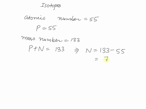 please-answer-will-rate-isotope-of-an-atom-that-has-which-are-isotopes-an-atom-that-has-an-atomic-number-ot-55-and-a-mass-umber-ot-133s-n-an-atomic-number-of-54-and-a-mass-number-of-133-78-p-92685