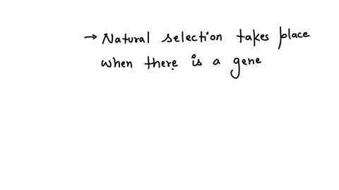 what-must-be-true-for-natural-selection-to-happen-a-there-can-be-no-competition-for-resources-b-there-must-be-genetic-variation-in-the-population-c-all-organisms-must-reproduce-the-same-amou-25537
