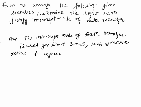 22-from-amongst-the-following-given-scenarios-determine-the-right-one-to-justify-interrupt-mode-of-data-transferi-bulk-transfer-of-several-kilo-byteii-moderately-large-data-transfer-of-more-64424