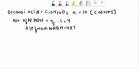 calculate-the-net-number-of-moles-of-atp-generated-from-the-oxidation-of-1-mole-of-decanoic-acid-if-all-of-the-nadh-fadh2-and-acetyl-coa-are-metabolized-by-citrate-cycle-and-oxidative-phosph-94864