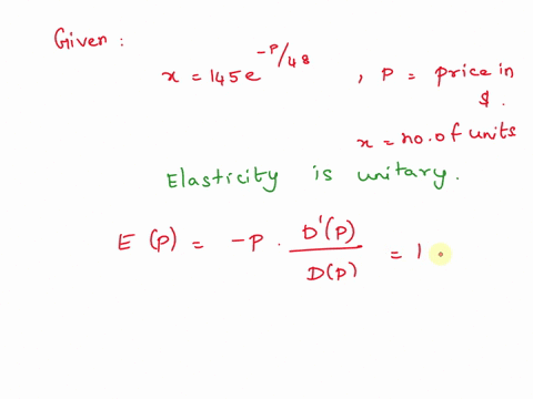 given-the-demand-equation-x-145ep48-where-p-represents-the-price-in-dollars-and-x-the-number-of-units-determine-the-value-of-p-where-the-elasticity-of-demand-is-unitary-20902
