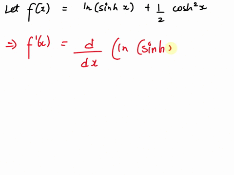 find-the-derivative-of-letfxinsinhxcoshxthenfx-cothx2coshxsinhx-cothx-4coshxsinhx-the-correct-answer-is-the-correct-answer-is-cothxcoshxsinhx-the-correct-answer-is-none-of-the-other-options-96124