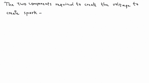 which-2-components-work-together-to-create-the-voltage-required-to-create-a-spark-the-spark-plug
