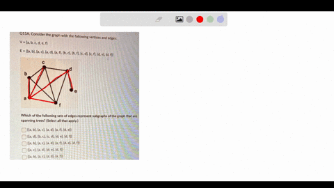 q15aconsider-the-graph-with-the-following-vertices-and-edges-vabcdef-eabacadafbcbfcdcfdedf-a-which-of-the-following-sets-of-edges-represent-subgraphs-of-the-graph-that-are-spanning-treessele-48368