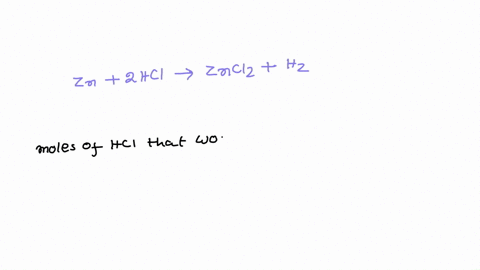 given-the-equation-zn-2hcl-zncl2-h2-how-many-moles-of-hcl-would-be-required-to-produce-a-total-of-2-moles-of-h2-79216