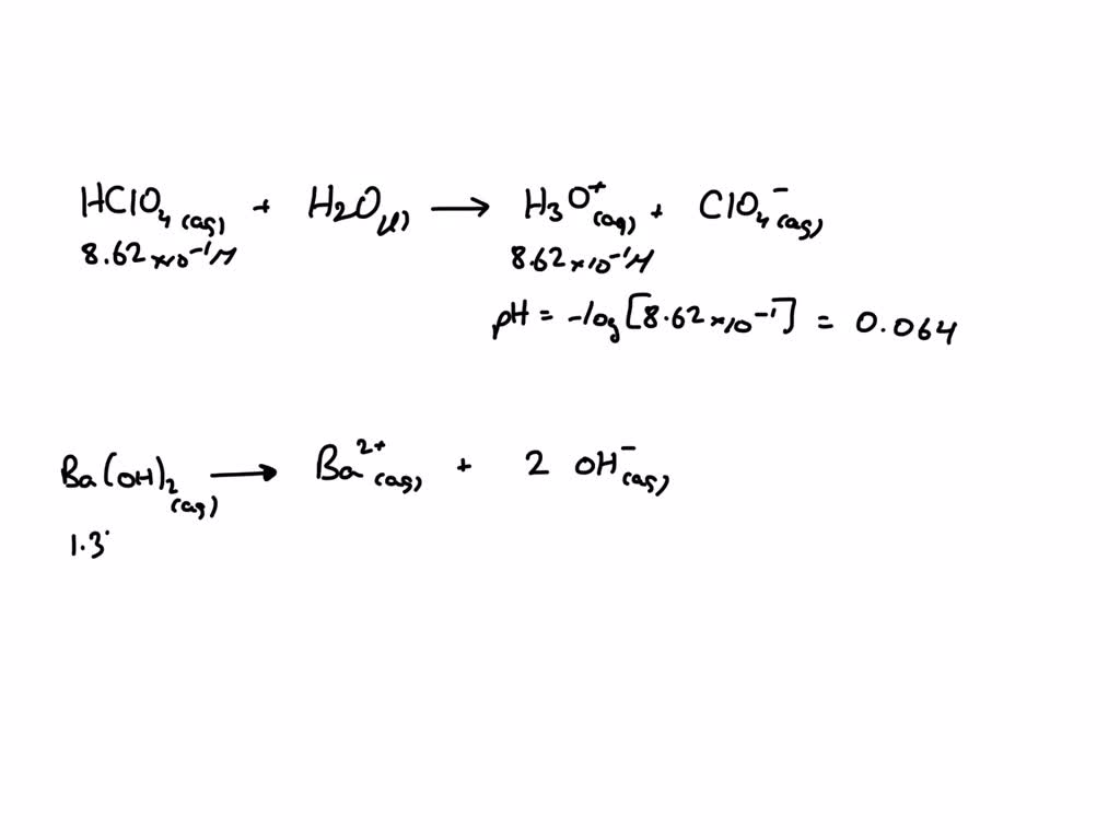 SOLVED: Calculate the pH and concentration of a 8.62x10^-1 M HClO4 ...