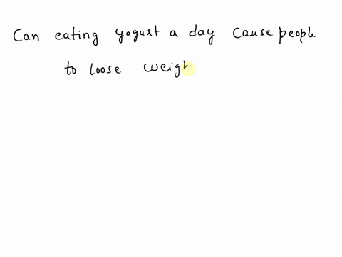 can-eating-yogurt-a-day-cause-people-to-lose-weight-in-a-study-investigating-this-what-is-the-explanatory-variable-what-is-the-response-variable-43123